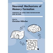 Neuronal Mechanisms of Memory Formation Concepts of Long-Term Potentiation and Beyond, Paperback