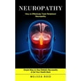 thumbnail image 1 of Neuropathy: How to Effectively Treat Peripheral Neuropathy (Simple Ways to Stop Diabetic Neuropathy &amp; Get Your Healt, (Paperback), 1 of 1