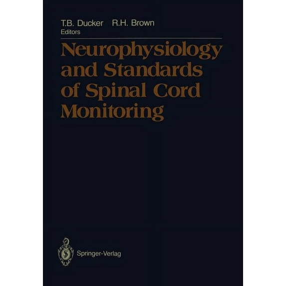 Neurophysiology and Standards of Spinal Cord Monitoring, (Paperback)