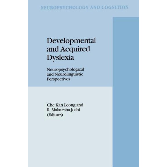 Neuropsychology and Cognition Developmental and Acquired Dyslexia: Neuropsychological and Neurolinguistic Perspectives, Book 9, (Paperback)