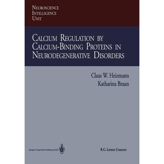 Neuroscience Intelligence Unit Calcium Regulation by Calcium-Binding Proteins in Neurodegenerative Disorders, (Paperback)