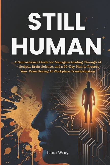 The Neuroscience at Work Still Human: A Neuroscience Guide for Managers ...