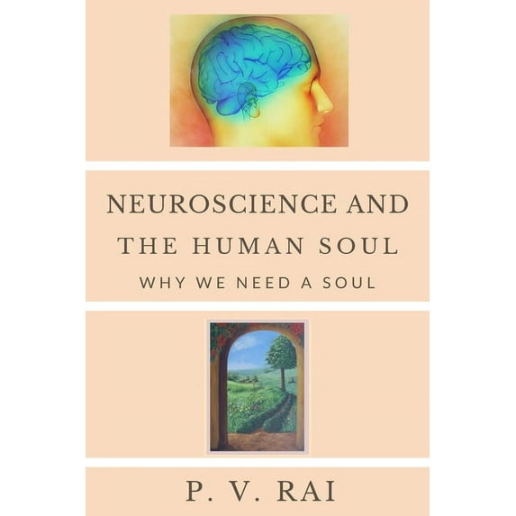 Neuroscience and Human Soul: Why we need a soul, (Paperback)