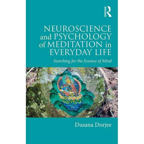 Neuroscience and Psychology of Meditation in Everyday Life: Searching for the Essence of Mind, (Paperback)