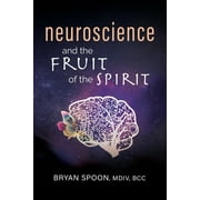 Neuroscience and the Fruit of the Spirit, Paperback