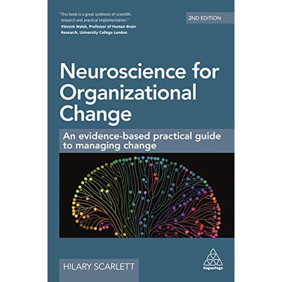 Pre-Owned Neuroscience for Organizational Change: An Evidence-Based Practical Guide to Managing Change (Paperback) 0749493186 9780749493189