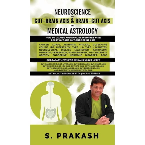 Neuroscience of Gut Brain Axis in Medical Astrology: How to decode Autoimmune Disorder with Leaky Gut and Gut-Endocrine , (Hardcover)