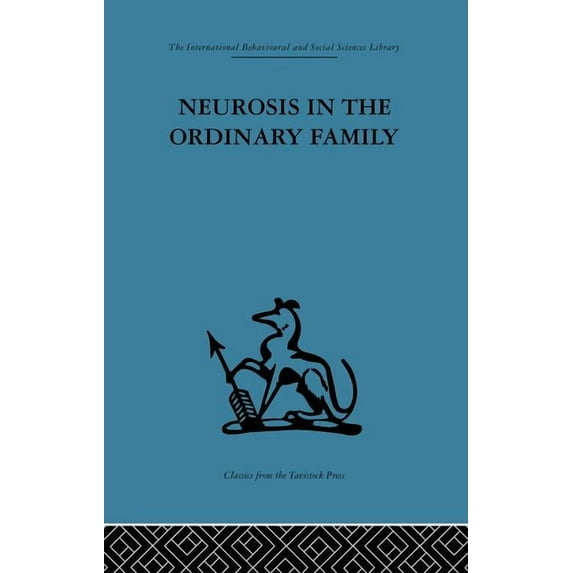 Neurosis in the Ordinary Family: A psychiatric survey, (Paperback)