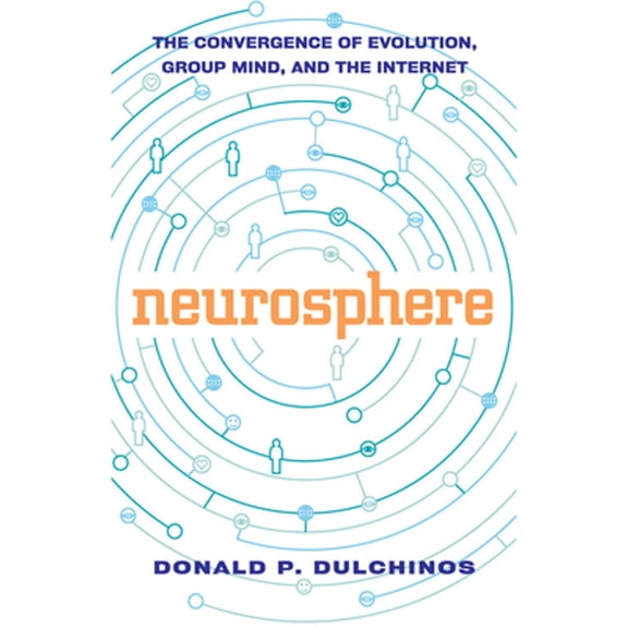Pre-Owned Neurosphere: The Convergence of Evolution, Group Mind, and the Internet (Paperback) 1578633494 9781578633494