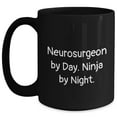 thumbnail image 1 of Neurosurgeon Gifts by Day, Ninja Coffee Mug for Him by Night, Perfect Valentine's Day Unique Gift Idea for Men, quote 'Neurosurgeon By Day. Ninja By Night.' (150-200 characters in total), 1 of 5
