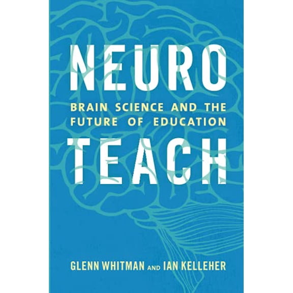 Pre-Owned Neuroteach: Brain Science and the Future of Education (Paperback) 1475825358 9781475825350