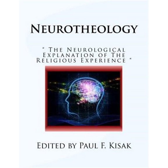 Neurotheology: " the Neurological Explanation of the Religious Experience "