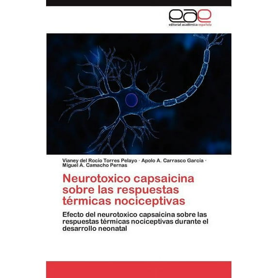 Neurotoxico Capsaicina Sobre Las Respuestas Termicas Nociceptivas (Paperback)