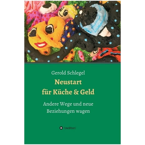 Neustart für Küche und Geld : Andere Wege und neue Beziehungen wagen (Hardcover)