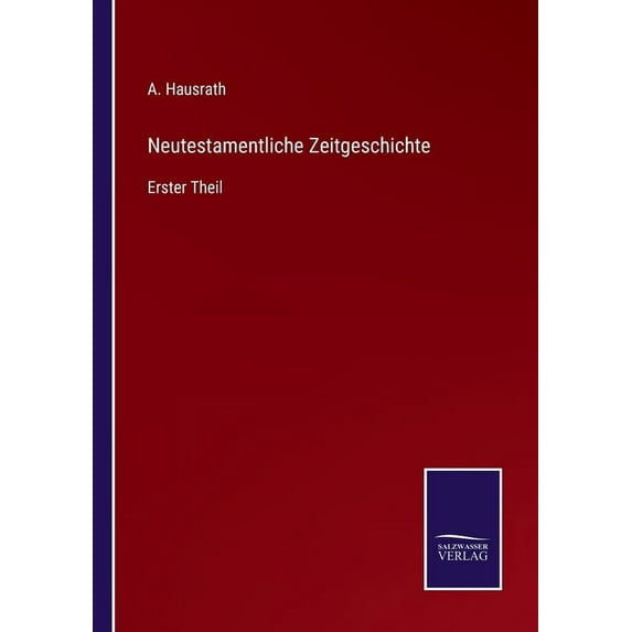 Neutestamentliche Zeitgeschichte:Erster Theil