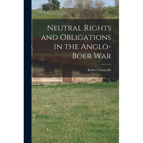 Neutral Rights and Obligations in the Anglo-Boer War, (Paperback)