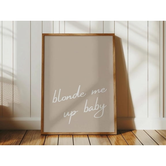 Neutral Salon Wall Art Blonde Me Up Baby Decor, Unframed Paper Print Size 8x12