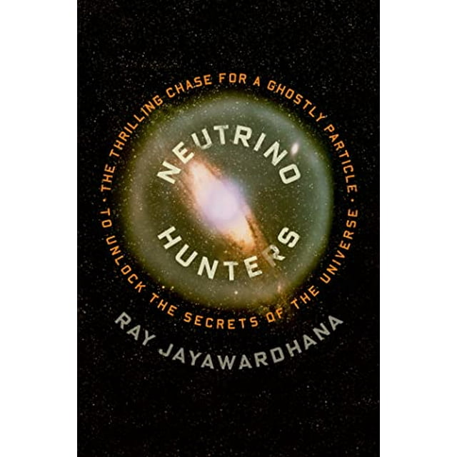 Pre-Owned Neutrino Hunters : The Thrilling Chase for a Ghostly Particle