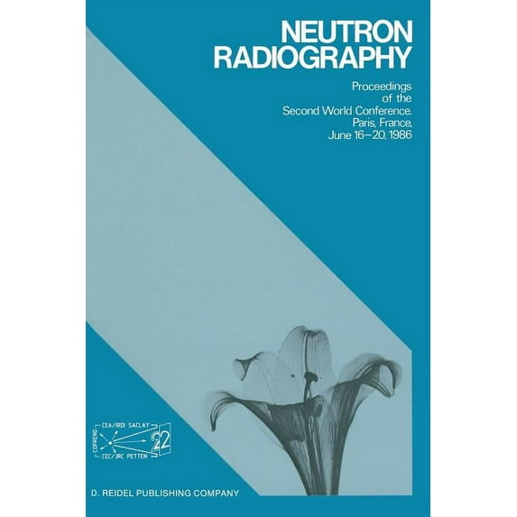 Neutron Radiography: Proceedings of the Second World Conference Paris, France, June 16-20, 1986, (Paperback)