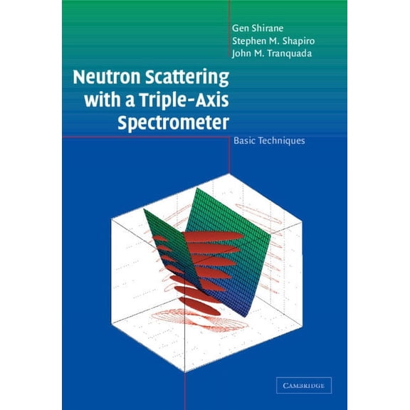 Neutron Scattering with a Triple-Axis Spectrometer, (Hardcover)