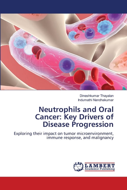 Neutrophils and Oral Cancer: Key Drivers of Disease Progression ...