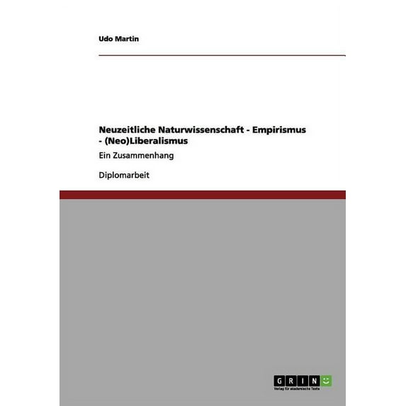 Neuzeitliche Naturwissenschaft - Empirismus - (Neo)Liberalismus : Ein Zusammenhang (Paperback)