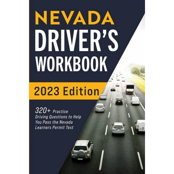 Nevada Driver's Workbook: 320+ Practice Driving Questions to Help You Pass the Nevada Learner's Permit Test, (Paperback)