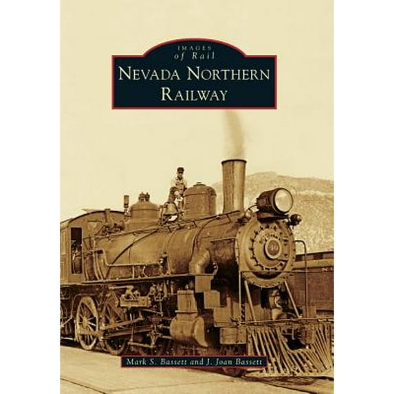 Pre-Owned Nevada Northern Railway (Paperback) 0738574759 9780738574752