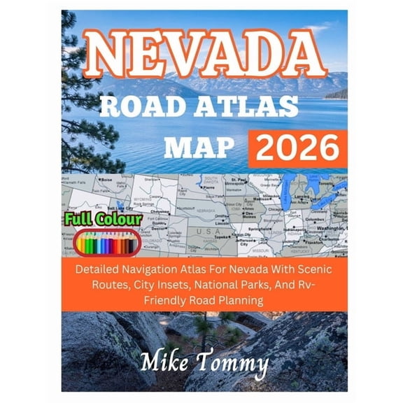 Nevada Road Atlas Map 2026: detailed navigation atlas for Nevada with scenic routes, city insets, national parks, and RV, (Paperback)