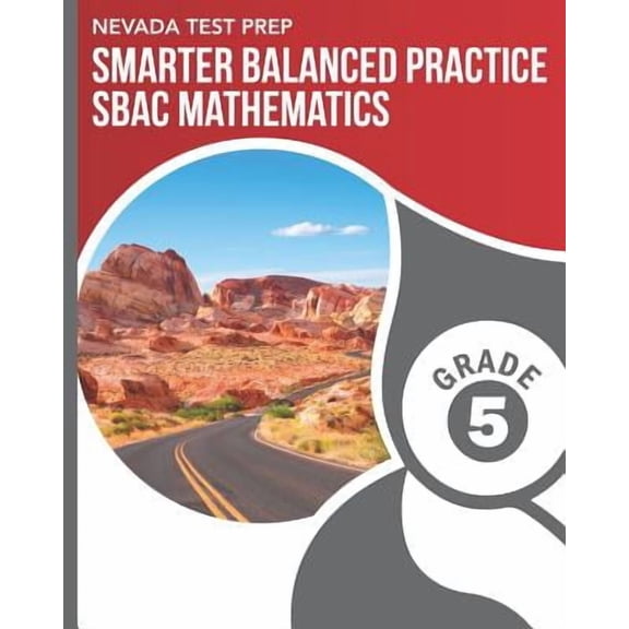 Nevada Test Prep Smarter Balanced Practice Sbac Mathematics Grade 5: Practice for the Sbac Mathematics Assessments