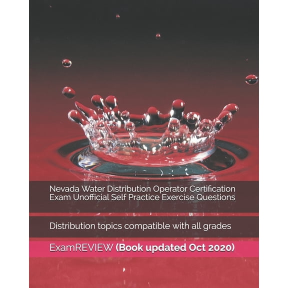 Nevada Water Distribution Operator Certification Exam Unofficial Self Practice Exercise Questions: Distribution topics compatible with all grades (Paperback)