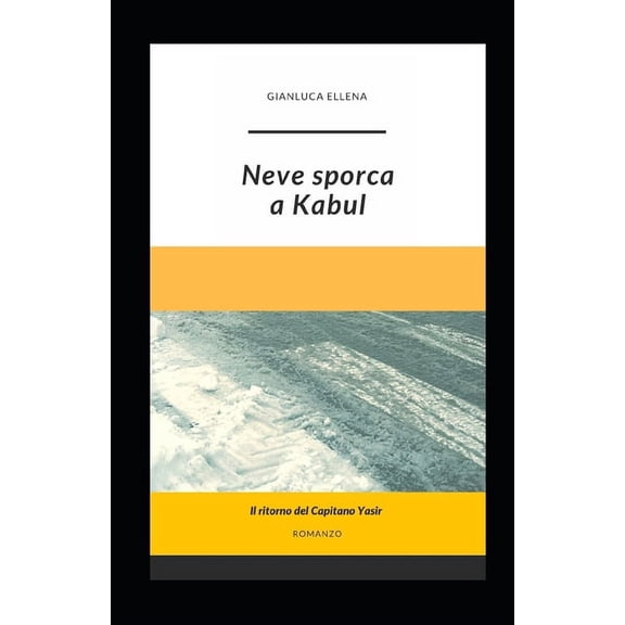 Neve sporca a Kabul : Il ritorno del Capitano Yasir (Paperback)