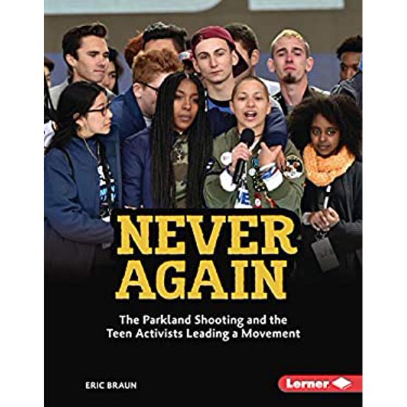 Pre-Owned Never Again : The Parkland Shooting and the Teen Activists Leading a Movement 9781541552708