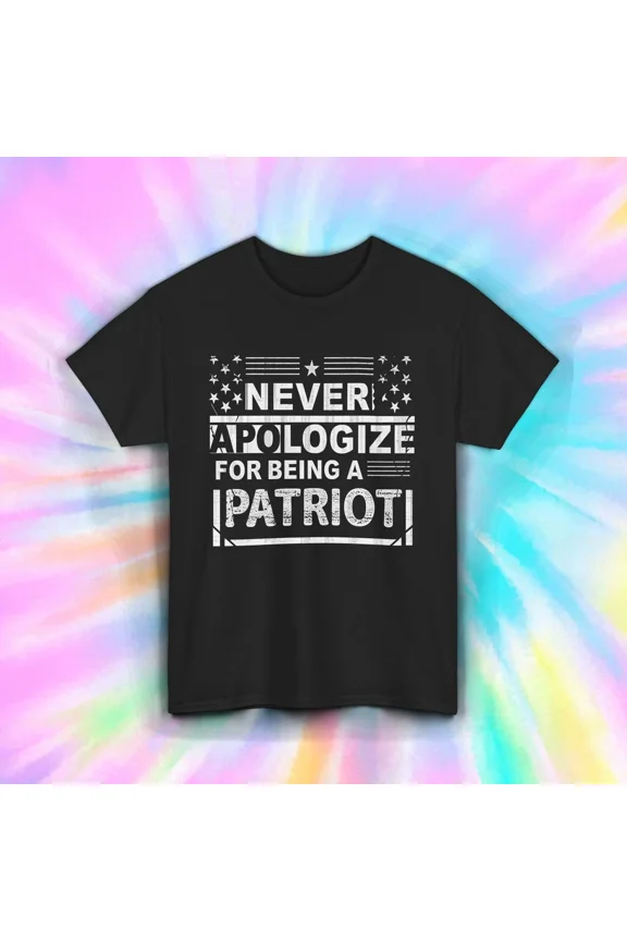 Never Apologize For Being A Patriot USA Flag Conservative Top Unisex T-Shirt up to size 5XL