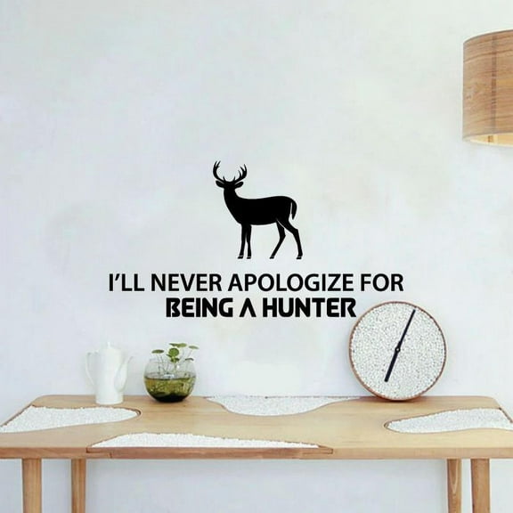 Never Apologize Hunting Quote Hunter Huntsman Hunt Forest Animal Quotes Wall Decal Wall Sticker Vinyl Art Mural for Girls / Boys Outdoor Home Room Walls Bedroom House Decor Decoration (8x10 inch)