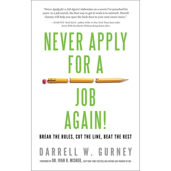 Never Apply for a Job Again! : Break the Rules, Cut the Line, Beat the Rest (Edition 1) (Paperback)
