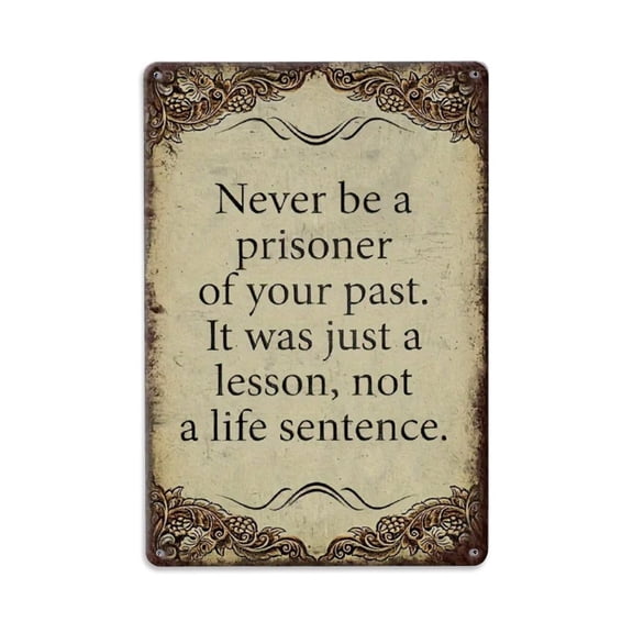 Never Be A Prisoner of Your Past Tin Sign Vintage Metal Sign Office Living Room Bar Coffee Wall Art Decor 8x12inch