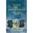 thumbnail image 1 of Never Be Discouraged: With God, All Things Are Possible (Paperback) by Alice Crespo, 1 of 1