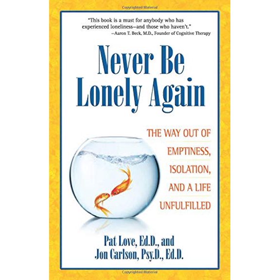 Pre-Owned Never Be Lonely Again: The Way Out of Emptiness, Isolation, and a Life Unfulfilled (Paperback) 0757315658 9780757315657