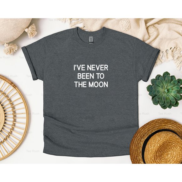 Never Been Moon Funny Fun Jokes Humor Saying Quote Space Travel NASA,T-Shirt, SW, Hoodie Unisex, up to 5XL