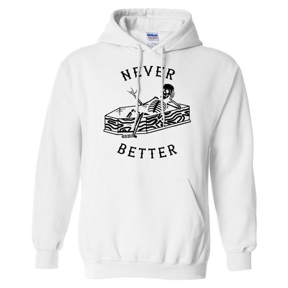 Never Better Skeleton Hoodie Sweatshirt Unisex 2X-Large White