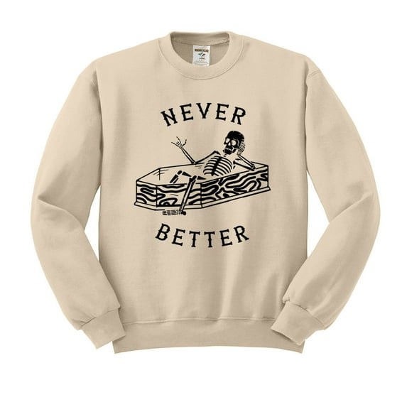 Never Better Skeleton Sweatshirt Unisex 2X-Large Sand