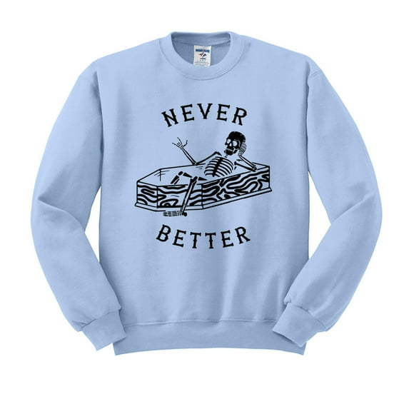 Never Better Skeleton Sweatshirt Unisex 3X-Large Light Blue