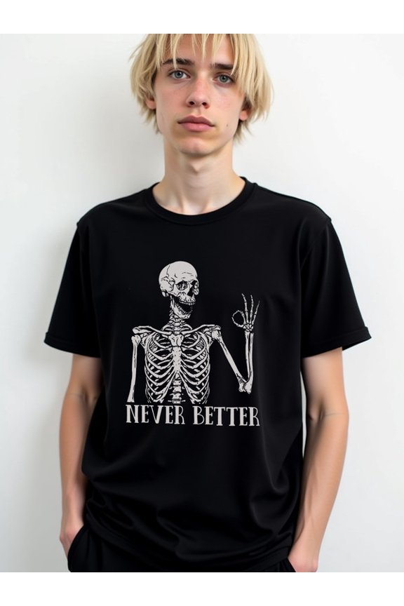 Never Better Skeleton Tee men's t shirt black gifts short perfect for summer outdoor activities and leisure wear Vintage Unisex Shirt Graphic tshirts