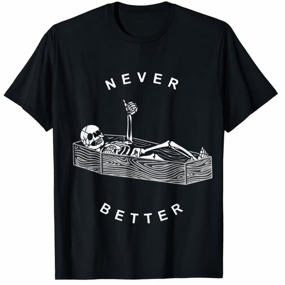 Never Better Skull Skeleton In The Coffin Halloween T-Shirt