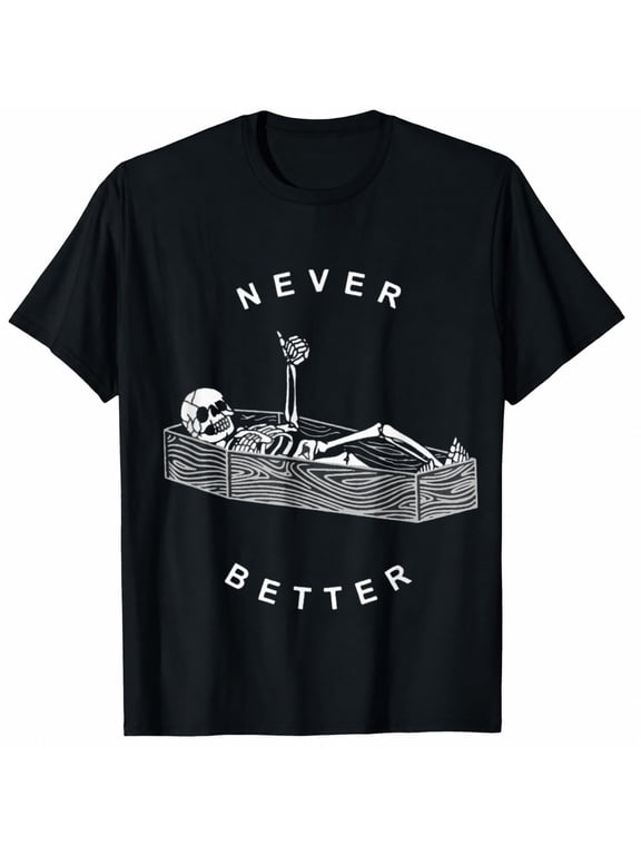 Never Better Skull Skeleton In The Coffin Halloween T-Shirt