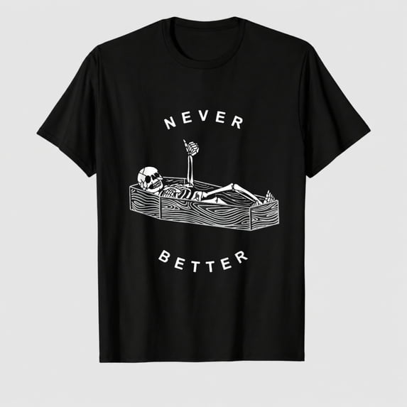 Never Better Skull Skeleton in The Coffin Halloween T-Shirt