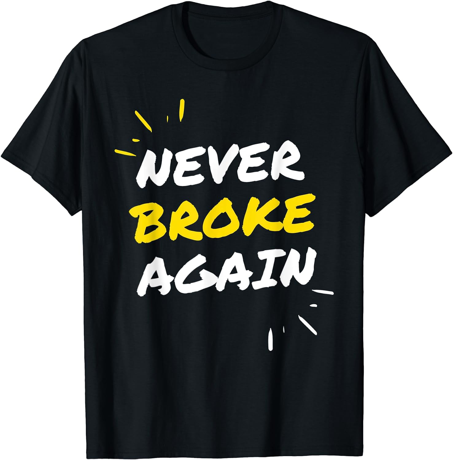 Never Broke Again Funny T-Shirt - Walmart.com