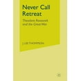 thumbnail image 1 of Never Call Retreat: Theodore Roosevelt and the Great War, (Paperback), 1 of 1