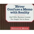 thumbnail image 1 of Pre-Owned Never Confuse a Memo with Reality : And Other Business Lessons Too Simple Not to Know 9780887306693, 1 of 1